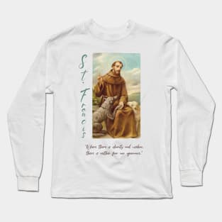 Saint Francis with quote Long Sleeve T-Shirt